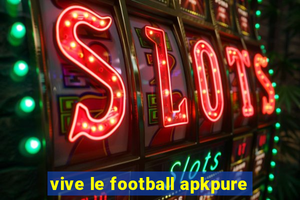 vive le football apkpure